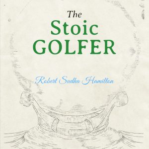 The Stoic Golfer: Finding Inner Peace & Focus On The Fairway EPUB