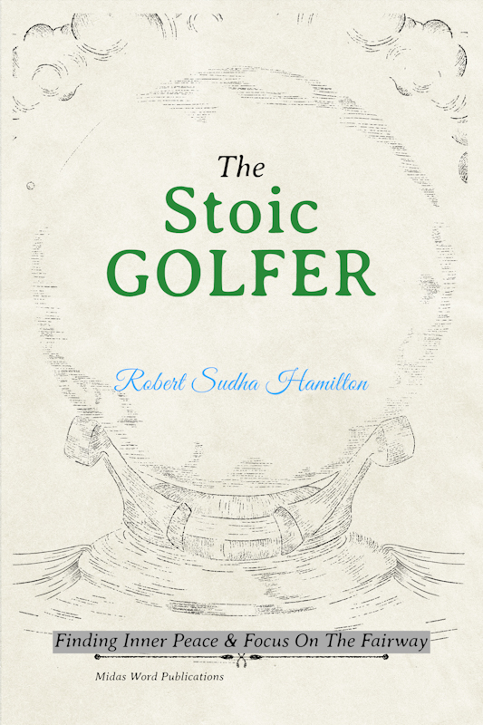 The Stoic Golfer: Finding Inner Peace & Focus On The Fairway MOBI