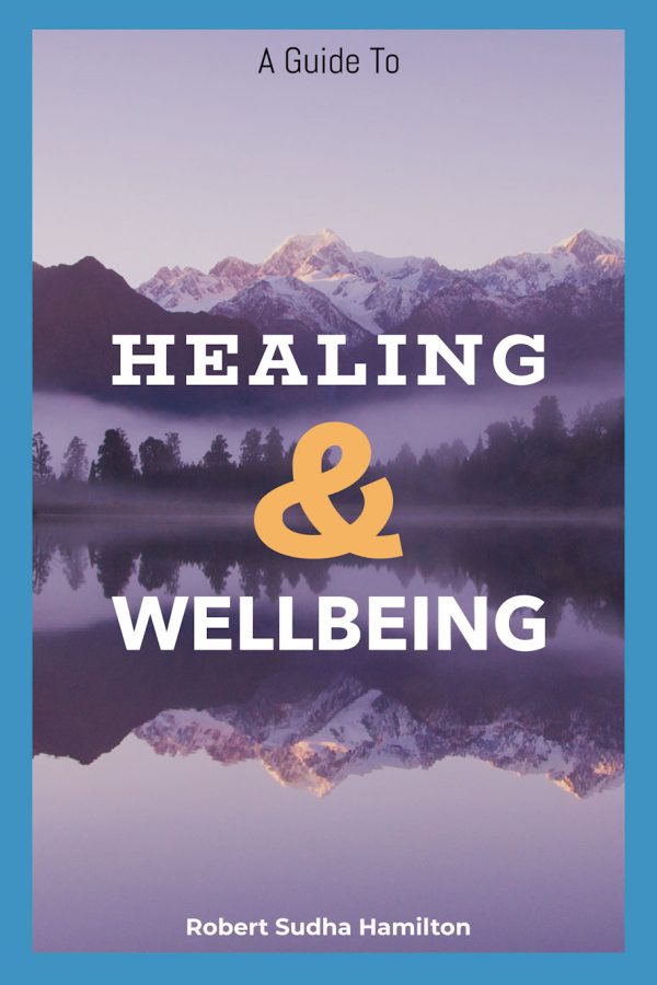 A Guide To Healing & Wellbeing by Robert Sudha Hamilton